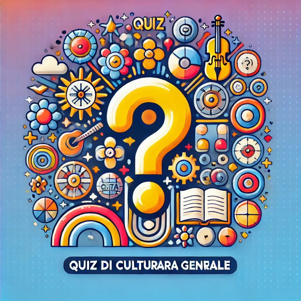 Quiz di cultura generale: metti alla prova le tue conoscenze!